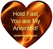 Hold Fast! You are My Anointed!